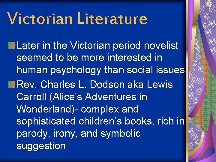 Victorian Literature Later in the Victorian period novelist seemed to be more interested in