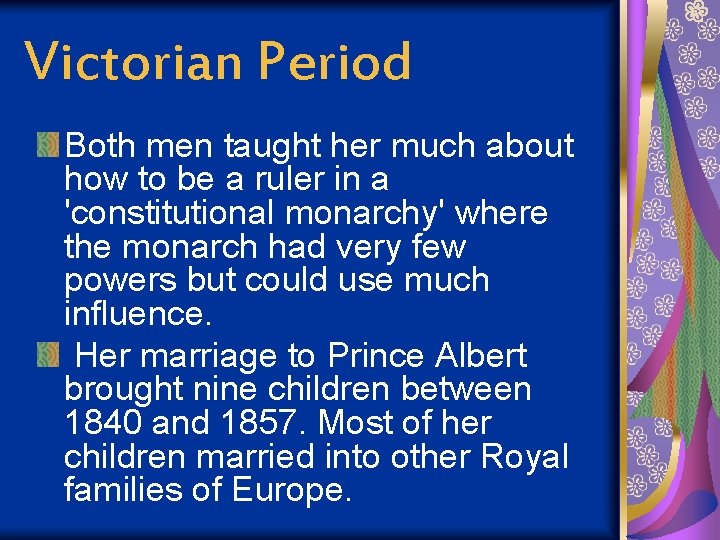 Victorian Period Both men taught her much about how to be a ruler in