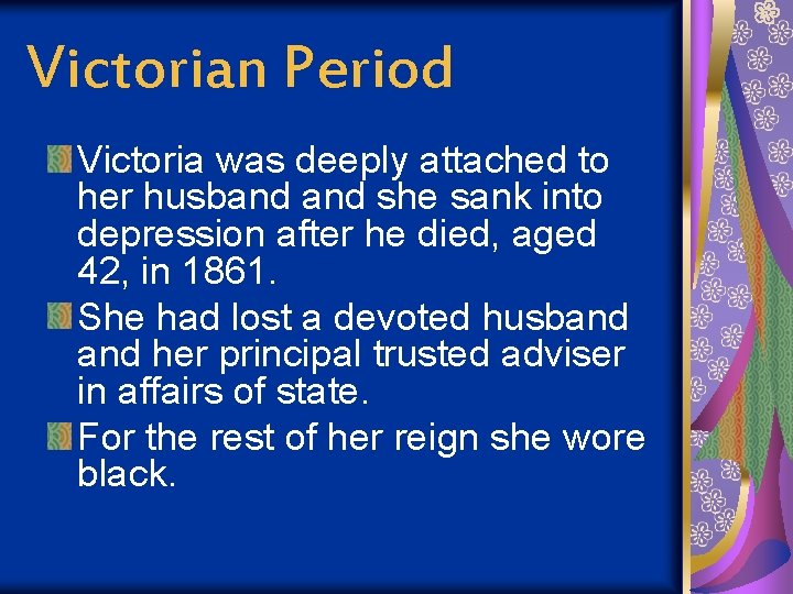 Victorian Period Victoria was deeply attached to her husband she sank into depression after