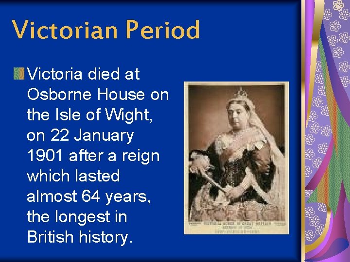 Victorian Period Victoria died at Osborne House on the Isle of Wight, on 22