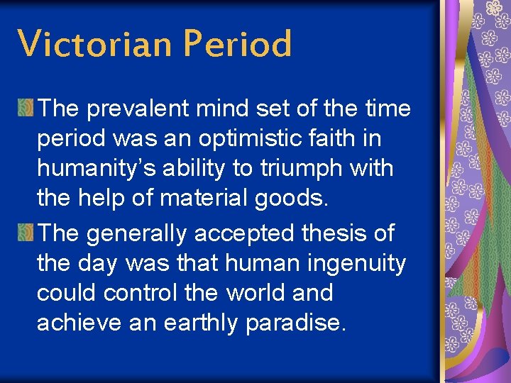 Victorian Period The prevalent mind set of the time period was an optimistic faith