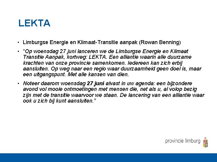 LEKTA • Limburgse Energie en Klimaat-Transitie aanpak (Rowan Benning) • “Op woensdag 27 juni