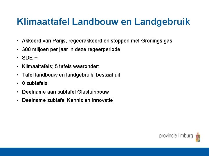 Klimaattafel Landbouw en Landgebruik • Akkoord van Parijs, regeerakkoord en stoppen met Gronings gas