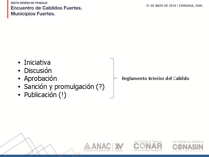  • • • Iniciativa Discusión Aprobación Sanción y promulgación (? ) Publicación (!)