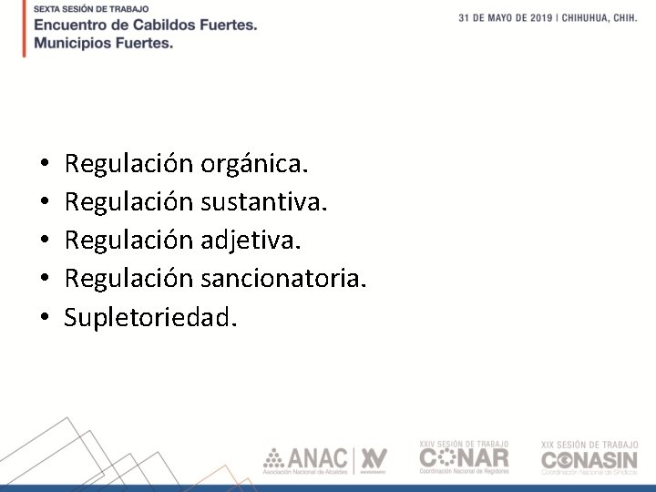  • • • Regulación orgánica. Regulación sustantiva. Regulación adjetiva. Regulación sancionatoria. Supletoriedad. 