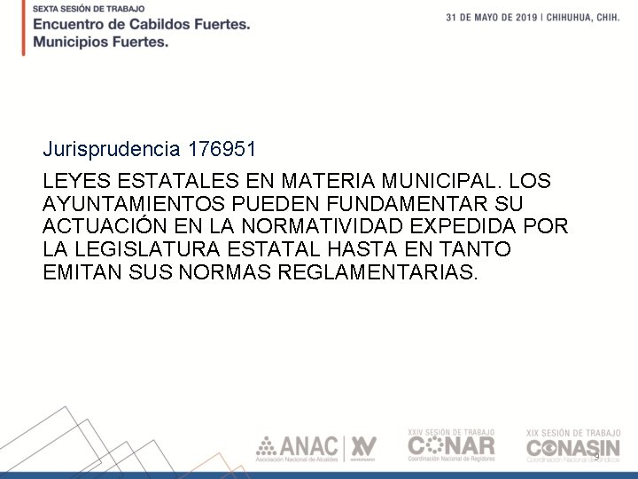Jurisprudencia 176951 LEYES ESTATALES EN MATERIA MUNICIPAL. LOS AYUNTAMIENTOS PUEDEN FUNDAMENTAR SU ACTUACIÓN EN