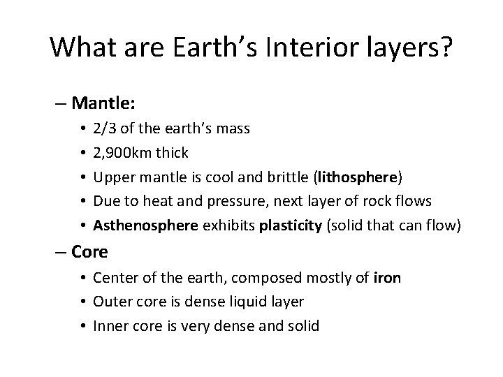 What are Earth’s Interior layers? – Mantle: • • • 2/3 of the earth’s