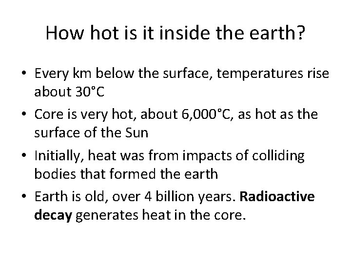 How hot is it inside the earth? • Every km below the surface, temperatures