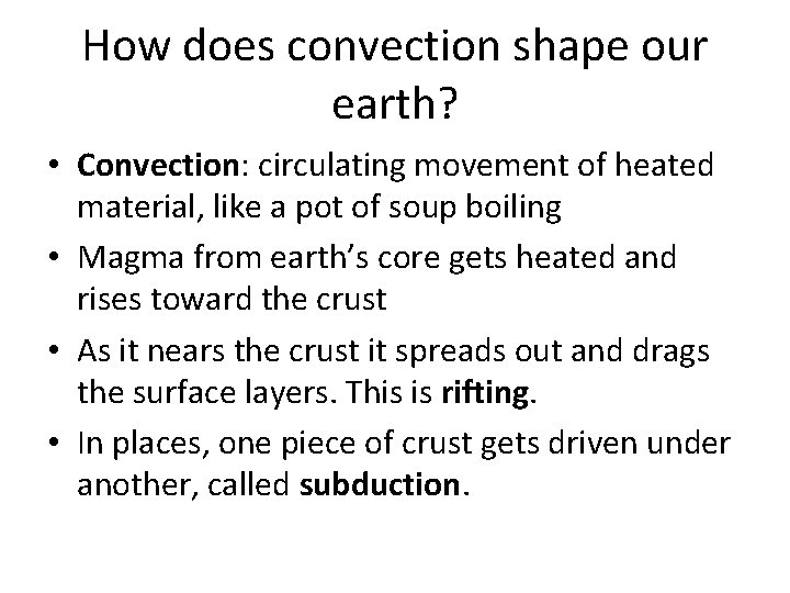 How does convection shape our earth? • Convection: circulating movement of heated material, like