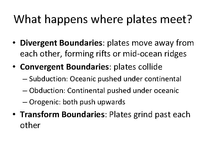 What happens where plates meet? • Divergent Boundaries: plates move away from each other,