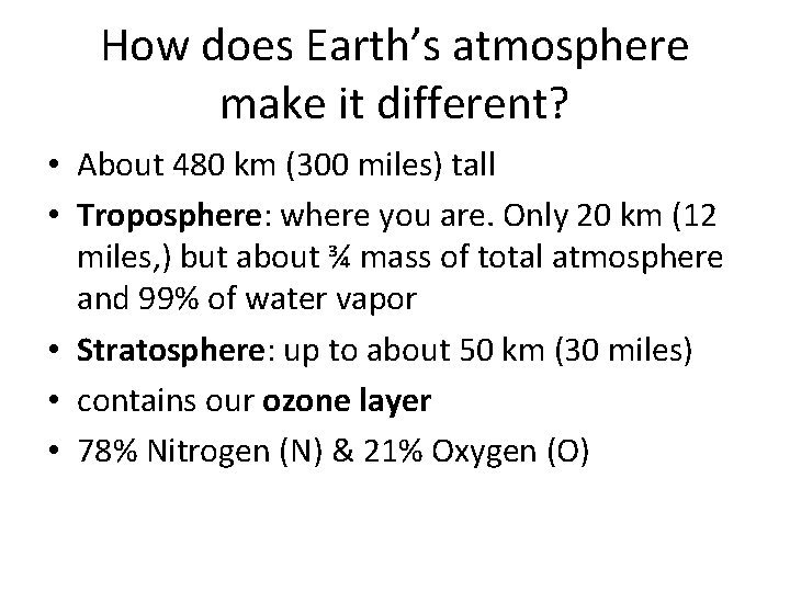 How does Earth’s atmosphere make it different? • About 480 km (300 miles) tall