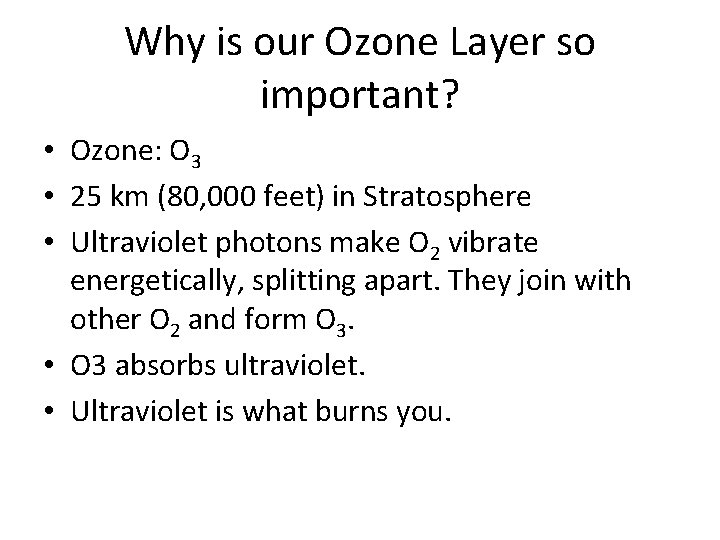 Why is our Ozone Layer so important? • Ozone: O 3 • 25 km