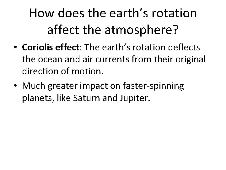 How does the earth’s rotation affect the atmosphere? • Coriolis effect: The earth’s rotation