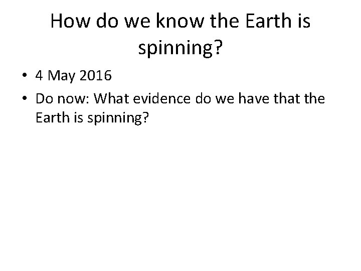 How do we know the Earth is spinning? • 4 May 2016 • Do