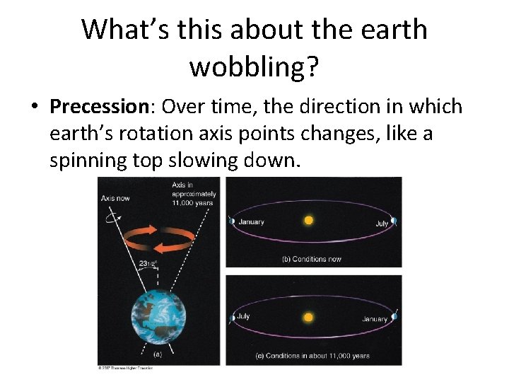What’s this about the earth wobbling? • Precession: Over time, the direction in which
