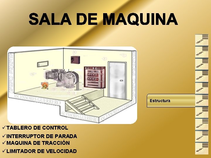 Estructura üTABLERO DE CONTROL üINTERRUPTOR DE PARADA üMAQUINA DE TRACCIÓN üLIMITADOR DE VELOCIDAD 