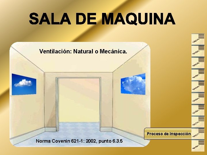 Ventilación: Natural o Mecánica. Proceso de Inspección Norma Covenin 621 -1: 2002, punto 6.