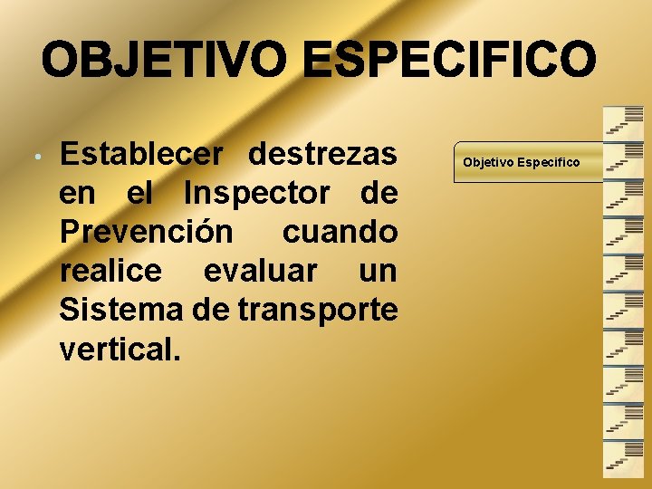  • Establecer destrezas en el Inspector de Prevención cuando realice evaluar un Sistema