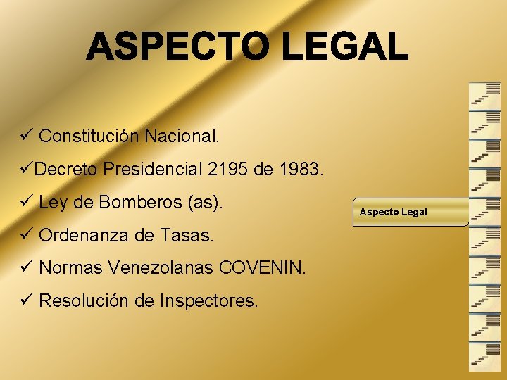 ü Constitución Nacional. üDecreto Presidencial 2195 de 1983. ü Ley de Bomberos (as). ü