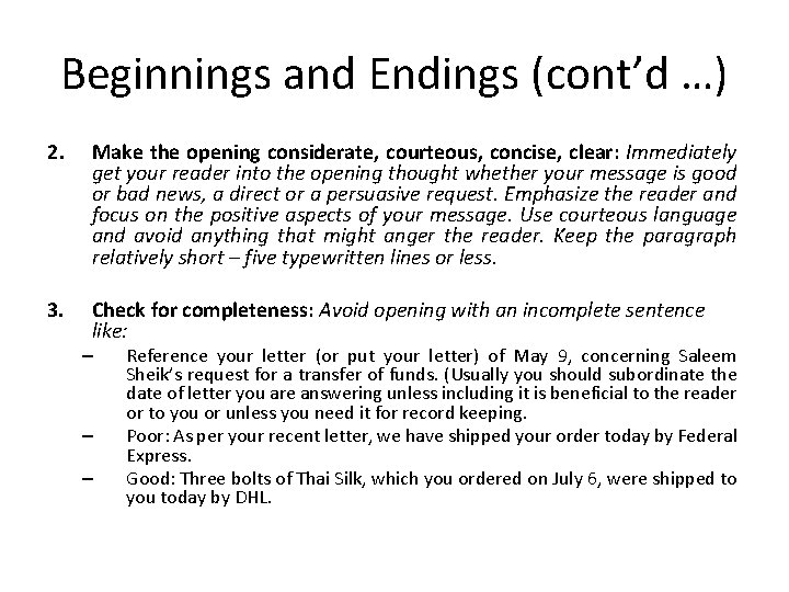 Beginnings and Endings (cont’d …) 2. Make the opening considerate, courteous, concise, clear: Immediately
