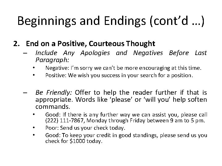 Beginnings and Endings (cont’d …) 2. End on a Positive, Courteous Thought – •