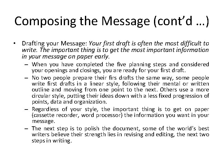 Composing the Message (cont’d …) • Drafting your Message: Your first draft is often