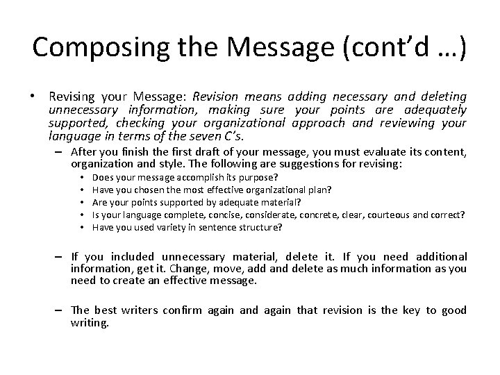 Composing the Message (cont’d …) • Revising your Message: Revision means adding necessary and