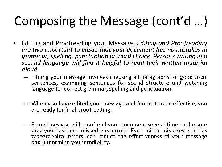 Composing the Message (cont’d …) • Editing and Proofreading your Message: Editing and Proofreading