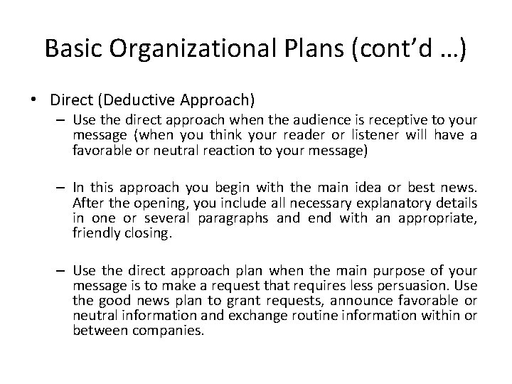 Basic Organizational Plans (cont’d …) • Direct (Deductive Approach) – Use the direct approach