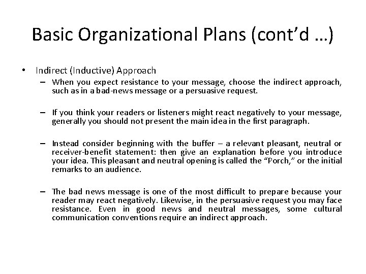 Basic Organizational Plans (cont’d …) • Indirect (Inductive) Approach – When you expect resistance
