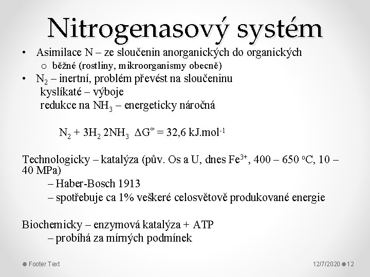 Nitrogenasový systém • Asimilace N – ze sloučenin anorganických do organických o běžné (rostliny,