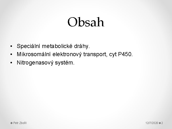 Obsah • Speciální metabolické dráhy. • Mikrosomální elektronový transport, cyt P 450. • Nitrogenasový