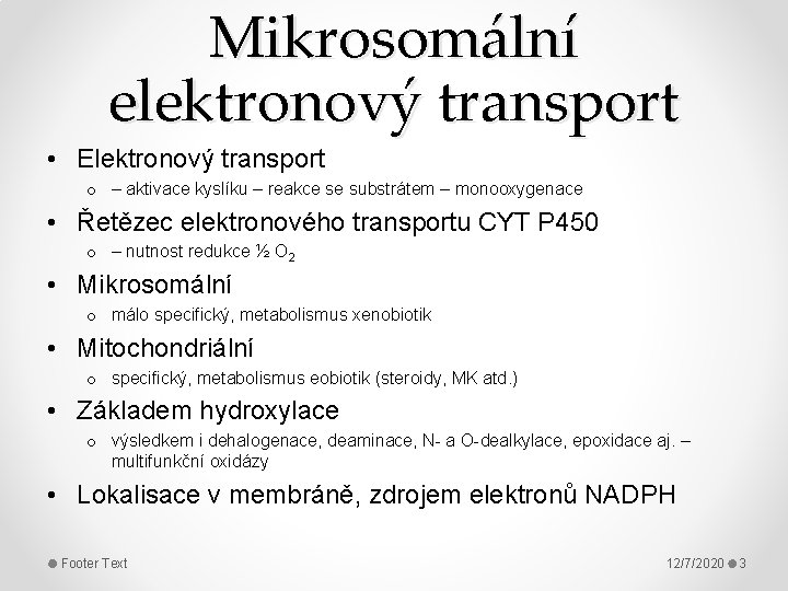 Mikrosomální elektronový transport • Elektronový transport o – aktivace kyslíku – reakce se substrátem