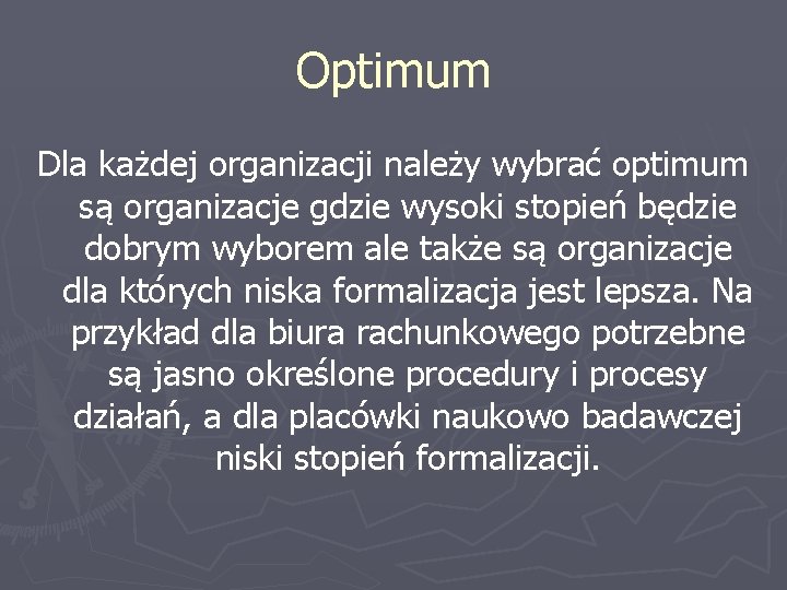 Optimum Dla każdej organizacji należy wybrać optimum są organizacje gdzie wysoki stopień będzie dobrym