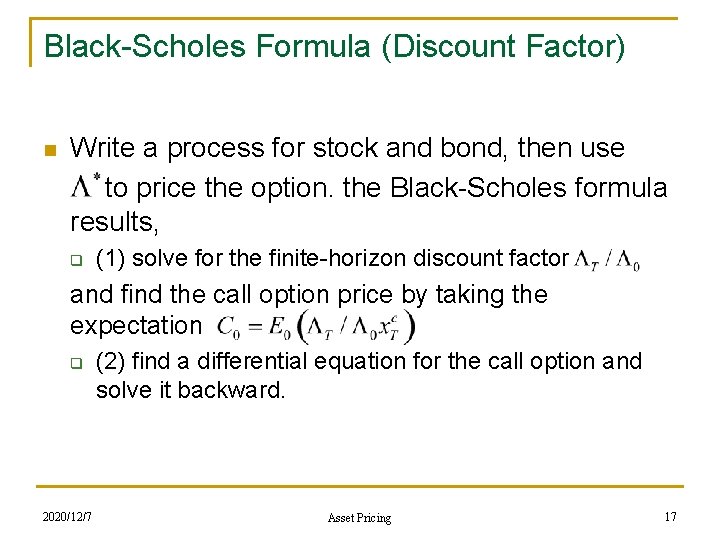 Black-Scholes Formula (Discount Factor) n Write a process for stock and bond, then use