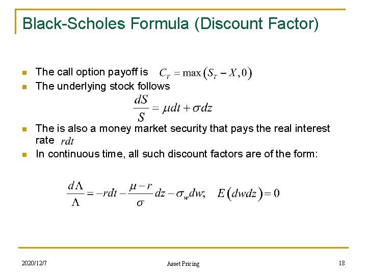 Black-Scholes Formula (Discount Factor) n n The call option payoff is The underlying stock
