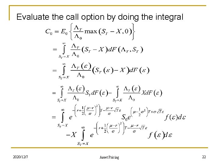 Evaluate the call option by doing the integral 2020/12/7 Asset Pricing 22 