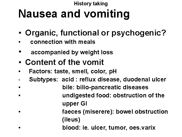 History taking Nausea and vomiting • Organic, functional or psychogenic? • connection with meals