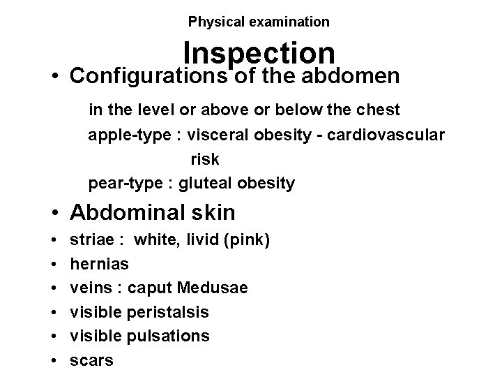 Physical examination Inspection • Configurations of the abdomen in the level or above or