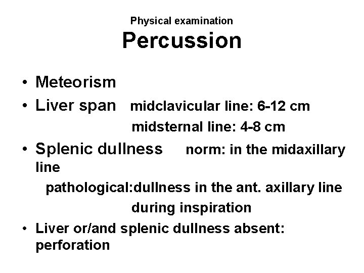 Physical examination Percussion • Meteorism • Liver span midclavicular line: 6 -12 cm midsternal