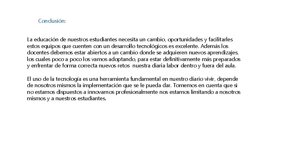 Conclusión: La educación de nuestros estudiantes necesita un cambio, oportunidades y facilitarles estos equipos