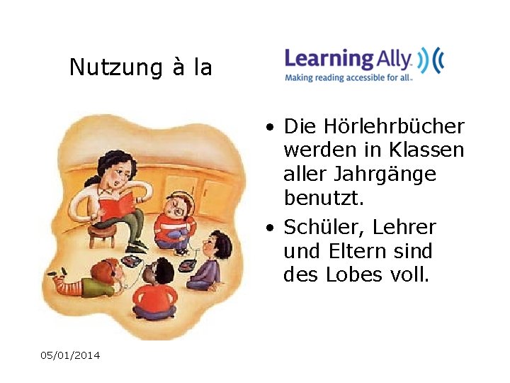 Nutzung à la • Die Hörlehrbücher werden in Klassen aller Jahrgänge benutzt. • Schüler,
