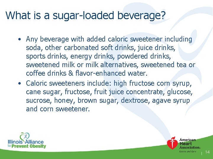 What is a sugar-loaded beverage? • Any beverage with added caloric sweetener including soda,