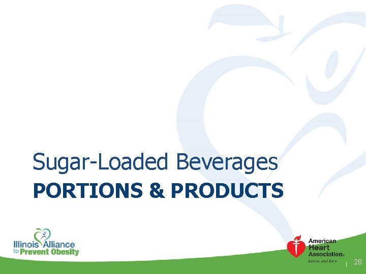Sugar-Loaded Beverages PORTIONS & PRODUCTS 28 