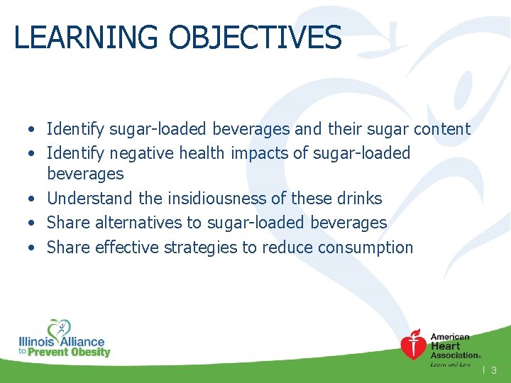 LEARNING OBJECTIVES • Identify sugar-loaded beverages and their sugar content • Identify negative health