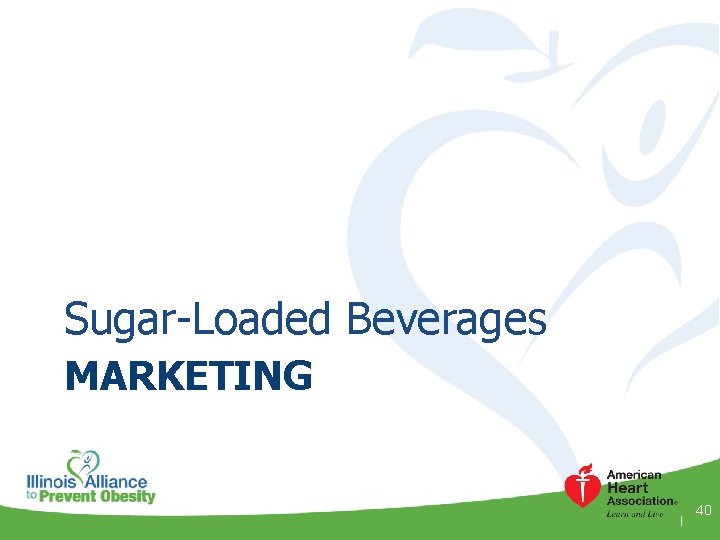 Sugar-Loaded Beverages MARKETING 40 