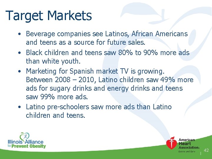 Target Markets • Beverage companies see Latinos, African Americans and teens as a source