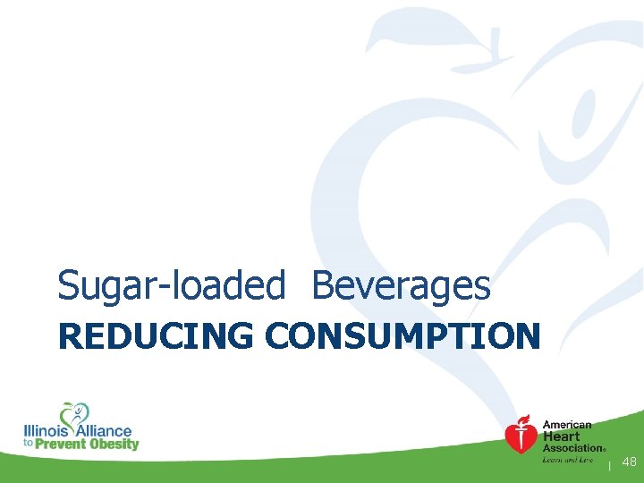 Sugar-loaded Beverages REDUCING CONSUMPTION 48 