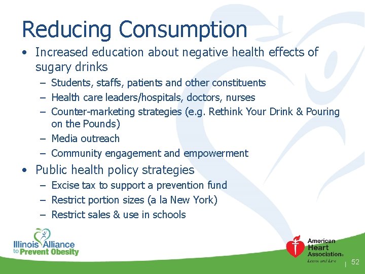 Reducing Consumption • Increased education about negative health effects of sugary drinks – Students,