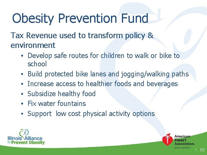 Obesity Prevention Fund Tax Revenue used to transform policy & environment • Develop safe